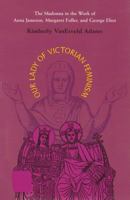 Our Lady Of Victorian Feminism: Madonna In Work Of Anna Jameson, Margaret Fuller, 0821413627 Book Cover