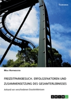 Freizeitparkbesuch. Erfolgsfaktoren und Zusammensetzung des Gesamterlebnisses (German Edition) 3668978344 Book Cover