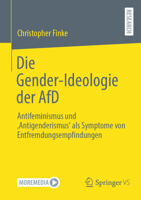Die Gender-Ideologie der AfD: Antifeminismus und ‚Antigenderismus‘ als Symptome von Entfremdungsempfindungen (German Edition) 3658507594 Book Cover