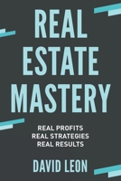 Real Estate Mastery. Real profits, real strategies, real results 0473670925 Book Cover
