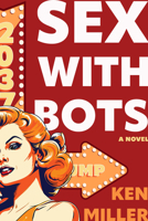Sex with Bots: A Novel 0915233525 Book Cover