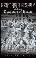 Bertram Bishop and the Daughters of Hecate 1457522403 Book Cover