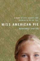 Miss American Pie: A Diary of Love, Secrets and Growing Up in the 1970s 1596912006 Book Cover