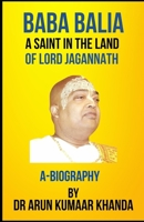 BABA BALIA -A SAINT IN THE LAND OF LORD JAGANNATH (Yoga and Bhakti) B0F7HC8FNB Book Cover