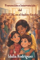 Prevención e Intervención del BULLYING en el Ámbito Escolar (Spanish Edition) B0GKQNVTS5 Book Cover