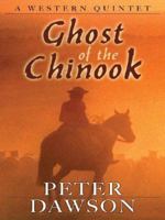 Five Star First Edition Westerns - Ghost of the Chinook: A Western Quintet (Five Star First Edition Westerns) 0843959002 Book Cover