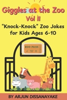 Giggles at the Zoo Vol II (knock-knock style) - "Knock-Knock" Animal Jokes for Kids Ages 6-10: Hilarious Knock-Knock Animal Jokes for Kids Ages 6–10 — Lions, Tigers, Monkeys & More! B0FCD6MYMZ Book Cover