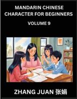 Mandarin Chinese Character for Beginners (Part 9)- A Step-by-Step Manual for Mastering Chinese Characters: Strategies for Quick Multiple-Choice Recognition and Your All-Inclusive HSK Level Companion B0G4TH5TZF Book Cover