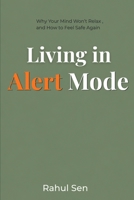 Living in Alert Mode: Why Your Mind Won’t Relax — and How to Feel Safe Again B0GP83CLWS Book Cover