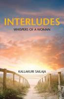 Interludes: Whispers of a Woman 1482886251 Book Cover