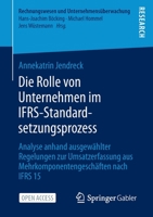 Die Rolle von Unternehmen im IFRS-Standardsetzungsprozess: Analyse anhand ausgewählter Regelungen zur Umsatzerfassung aus Mehrkomponentengeschäften ... und Unternehmensüberwachung) 365836128X Book Cover