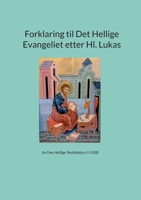 Forklaring til Det Hellige Evangeliet etter Hl. Lukas: Av Den Hellige Teofylaktos (+1108) (Norwegian Bokmal Edition) 8284516349 Book Cover