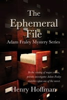 The Ephemeral File: Adam Fraley Mystery Series 1680466674 Book Cover
