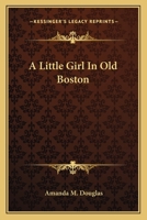 A Little Girl in Old Boston 1516901231 Book Cover