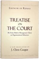 Treatise on the Court. The Early Modern Management Classic on Organizational Behaviour 0981454402 Book Cover