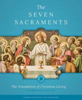 The Seven Sacraments: The Foundation of Christian Living 162282217X Book Cover