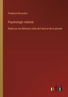 Psychologic réaliste: Étude sur les éléments réels de Fàme et de la pensée 3385032245 Book Cover