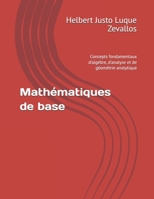 Mathématiques de base: Concepts fondamentaux d'algèbre, d'analyse et de géométrie analytique (Licence en Mathématiques) (French Edition) B0F29YCMLD Book Cover
