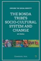 The Bonda Tribe's Socio-Cultural System and Change 9389988721 Book Cover
