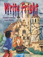 Wright Fright : A Guide To Writing Scary Stories 0673586553 Book Cover