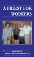 A Priest for Workers: Memoirs of Fr Joseph Falkiner Op 192338502X Book Cover