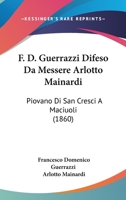 F. D. Guerrazzi Difeso Da Messere Arlotto Mainardi: Piovano Di San Cresci A Maciuoli (1860) 1166932192 Book Cover