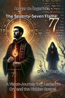 The Seventy-Seven Flame:: A Vision-Journey into Lamech’s Cry and the Hidden Gospel (Ansgar de Ångerfulla) B0FH5F65F1 Book Cover