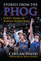 Stories from the Phog: Forty Years of Kansas Basketball 0700640266 Book Cover