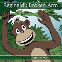 Reginald's Broken Arm 1434375323 Book Cover