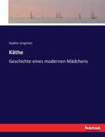 Käthe: Geschichte eines modernen Mädchens 3743438593 Book Cover
