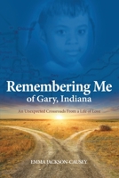 Remembering Me of Gary, Indiana: An Unexpected Crossroads From a Life of Love 1649571631 Book Cover