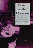 Equal to the Occasion: Women Editors of the Nineteenth Century West (Nevada Studies in History and Political Science) 0874171636 Book Cover