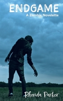 Endgame: A Zombie Novelette B0BGSHQ6LL Book Cover