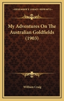 My Adventures on the Australian Goldfields 1017332894 Book Cover