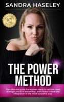 The Power Method: The ultimate guide for women who are ready to reclaim their strength, excel in leadership, and create work-life integration in the most powerful way. 1737699710 Book Cover