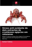 Stress anti-oxidante de dois extractos de crustáceos egípcios em ratazanas: Efeitos Curativos da Água Doce Egípcia Procambarus clarkii e Extractos de ... massavensis Marinhos 6202725575 Book Cover