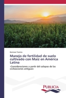 Manejo de fertilidad de suelo cultivado con Maíz en América Latina (Spanish Edition) 6209527027 Book Cover