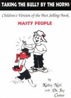 Taking the Bully by the Horns - Children's Version of the Best Selling Book, "Nasty People" 0937004111 Book Cover
