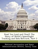 Read You Loud and Clear!: The Story of NASA's Spaceflight Tracking and Data Network, Part 3 1288227825 Book Cover