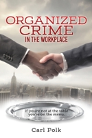 Organized Crime in the Workplace: If you're not at the table you're on the menu. 1662835086 Book Cover