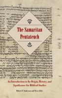The Samaritan Pentateuch: An Introduction to Its Origin, History, and Significance for Biblical Studies 1589836995 Book Cover