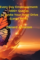 Every Day Empowerment: 1000+ Quotes to Ignite Your Inner Drive (Large Print) B0CJD694ZZ Book Cover