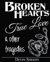 Broken Hearts, True Love and Other Tragedies 1541341090 Book Cover