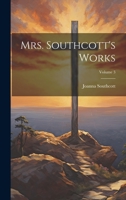 Mrs. Southcott's Works; Volume 3 1021486469 Book Cover