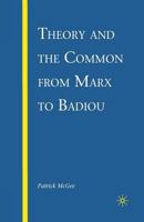 Theory and the Common from Marx to Badiou 0230615252 Book Cover