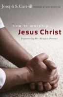 How To Worship Jesus Christ 080243424X Book Cover