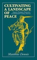 Cultivating a Landscape of Peace: Iroquois-European Encounters in Seventeenth-Century America 0801483018 Book Cover