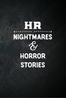 HR Nightmares and Horror Stories: Blank Lined Notebook Snarky Sarcastic Gag Gift for Human Resource Personnel 1090451210 Book Cover