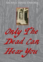 Only The Dead Can Hear You 0244306125 Book Cover