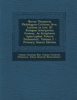 Novus Thesaurus Philologicus: Sive, Lexicon in LXX Et Alios Interpretes Et Scriptores Apocryphos Veteris Testamenti, Volume 2 - Primary Source Editi 1287531652 Book Cover